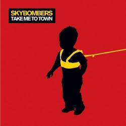Skybombers : Take Me To Town